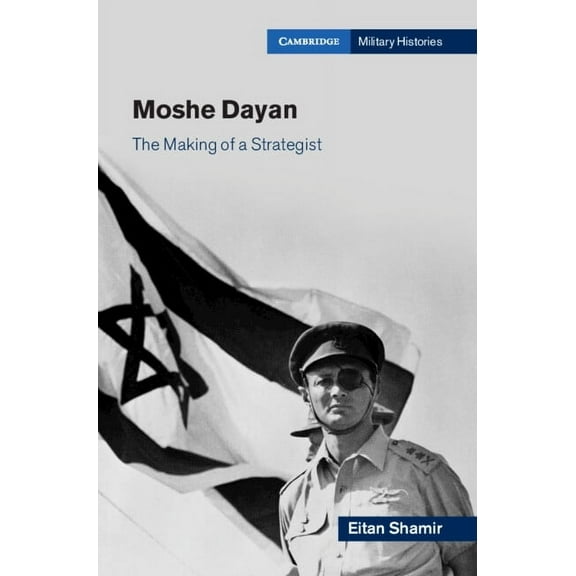 Cambridge Military Histories Moshe Dayan, (Hardcover)
