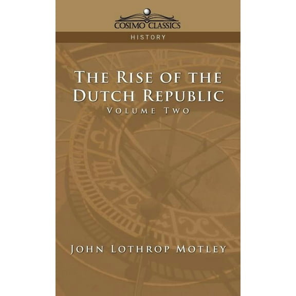The Rise of the Dutch Republic - Volume 2 (Paperback)