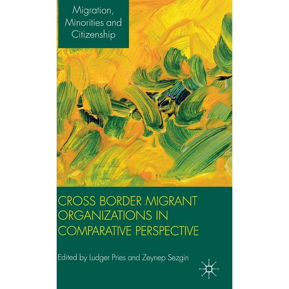 Migration, Diasporas and Citizenship Cross Border Migrant Organizations in Comparative Perspective, (Hardcover)