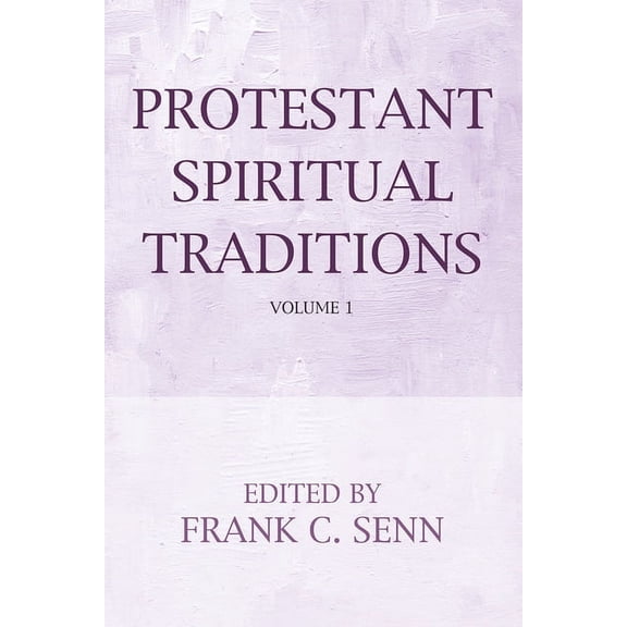 Protestant Spiritual Traditions, Volume One (Paperback)