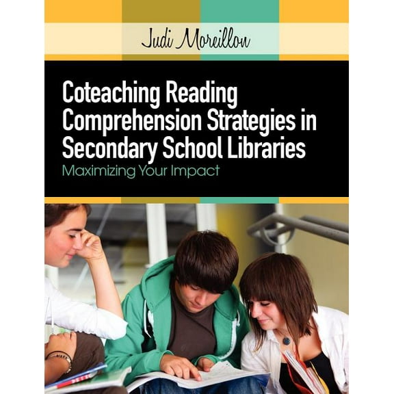 Coteaching Reading Comprehension Strategies in Secondary School Libraries: Maximizing Your Impact, (Paperback)