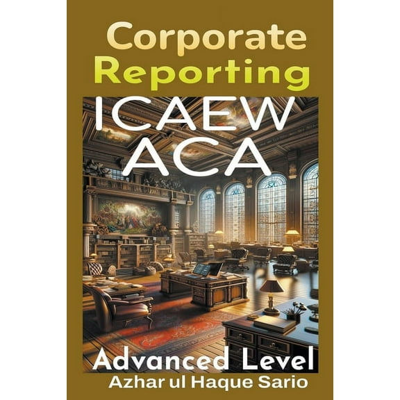 ICAEW ACA Corporate Reporting: Advanced Level (Paperback)