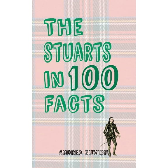 In 100 Facts The Stuarts in 100 Facts, (Paperback)