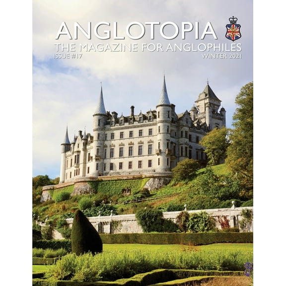 Anglotopia Print Magazine - Issue 17 - The Magazine for Anglophiles, (Paperback)