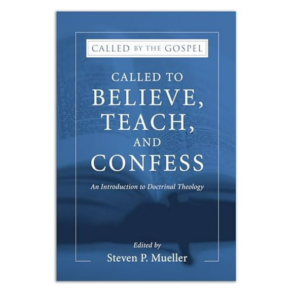 Pre-Owned Called to Believe, Teach, and Confess (Paperback) 1597521434 9781597521437