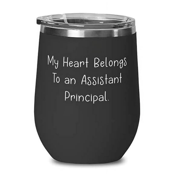 Inspire Assistant principal s, My Heart Belongs To an Assistant Principal, Assistant principal Wine Glass From Friends