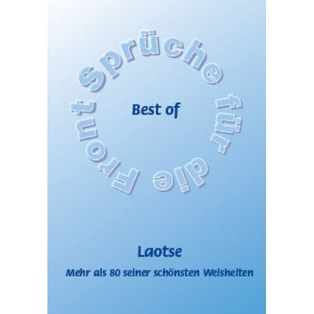 Best of Laotse - Mehr als 80 seiner schönsten Weisheiten -