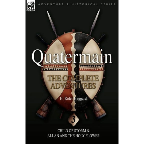 Quatermain: the Complete Adventures: 3-Child of Storm & Allan and the Holy Flower, (Paperback)