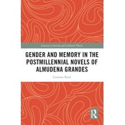 Literary Criticism and Cultural Theory: Gender and Memory in the Postmillennial Novels of Almudena Grandes (Paperback)