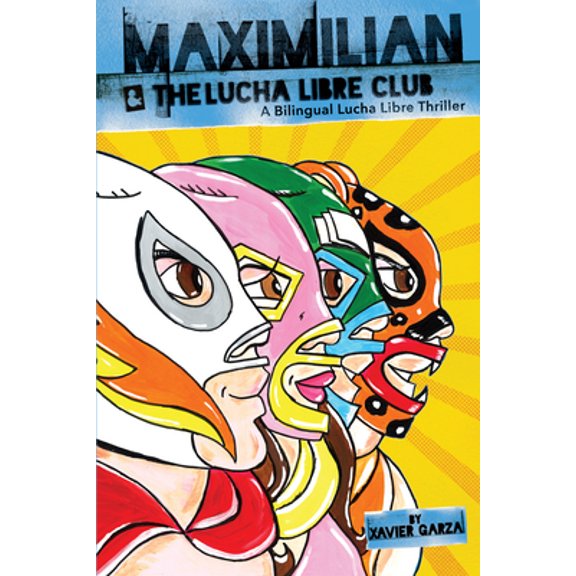 Pre-Owned Max's Lucha Libre Adventures: Maximilian & the Lucha Libre Club (Max's Lucha Libre Adventures #3) / Maximilian Y El Club de Lucha Libre: A Bilingual Lucha Libre Thriller / Una Novela Bilingue de Suspe