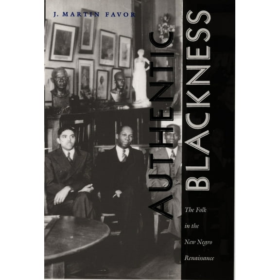 New Americanists Authentic Blackness: The Folk in the New Negro Renaissance, (Paperback)