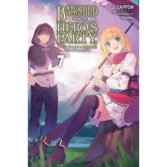 Banished from the Hero's Party, I Decided to Live a Quiet Life in the Countryside (light novel): Banished from the Hero's Party, I Decided to Live a Quiet Life in the Countryside, Vol. 7 (light novel) (Series #7) (Paperback)