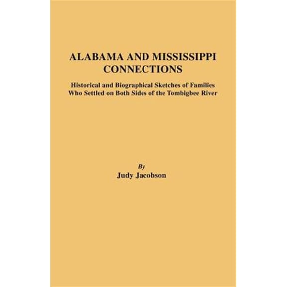 Pre-Owned Alabama and Mississippi Connections : Historical and Biographical Sketches of Families on Both Sides of the Tombigbee River