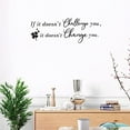 thumbnail image 4 of 1 Sheet If it Doesn't Challenge You Quotes Wall Stickers Inspirational Vinyl Wall Decor Stickers DIY Saying Wall Art Decal for Living Room Bedroom Bathroom Decor Black, 4 of 9