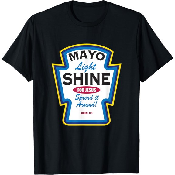 Mayo Light Shine Funny Christian Parody T-Shirt