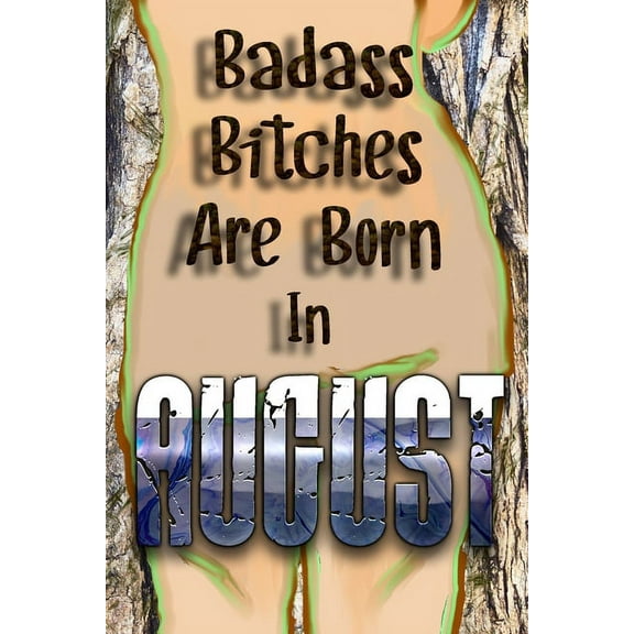 Birthday for Men Women Friend or Coworker August Birthday Gift/ Funny Gag Gift/ Funny Birthday Gift/: Badass Bitches Are Born In August: Happy Birthday To You Born In August. Gift For Your Birthday.Bi