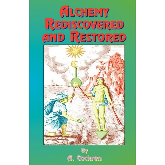 Alchemy Rediscovered and Restored, (Paperback)