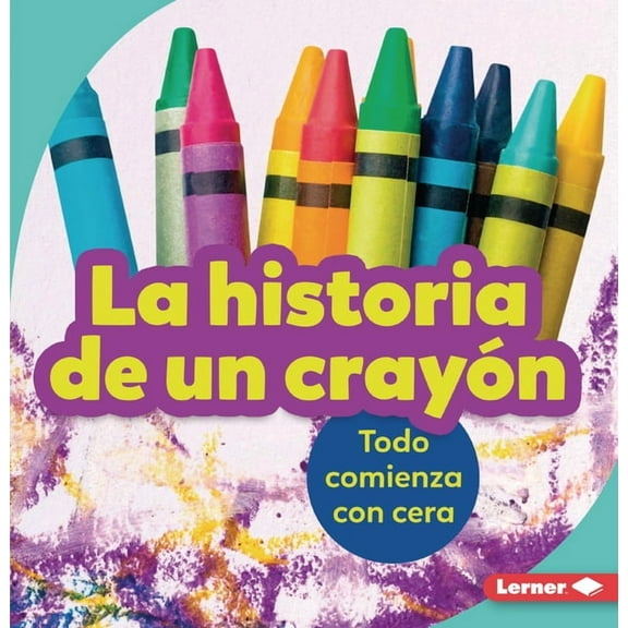 Paso a Paso (Step by Step): La Historia de Un Crayón (the Story of a Crayon) (Paperback)
