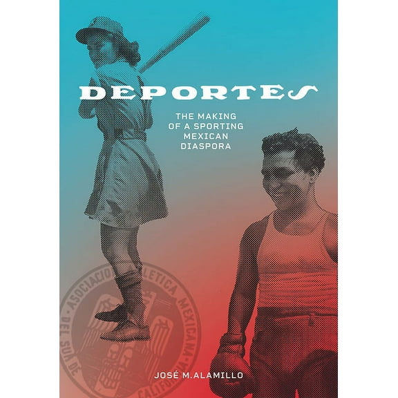 Latinidad: Transnational Cultures in the United States: Deportes : The Making of a Sporting Mexican Diaspora (Hardcover)