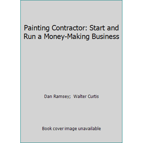 Pre-Owned Painting Contractor: Start and Run a Money-Making Business (Paperback) 0830644660 9780830644667