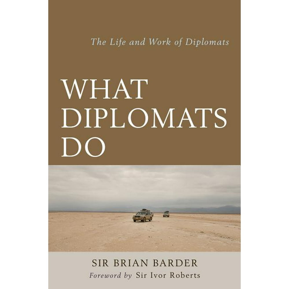 what-diplomats-do-the-life-and-work-of-diplomats-paperback