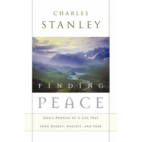 Finding Peace: God's Promise of a Life Free from Regret, Anxiety, and Fear, (Paperback)