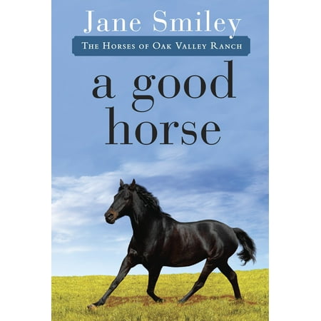 A Good Horse : Book Two of the Horses of Oak Valley