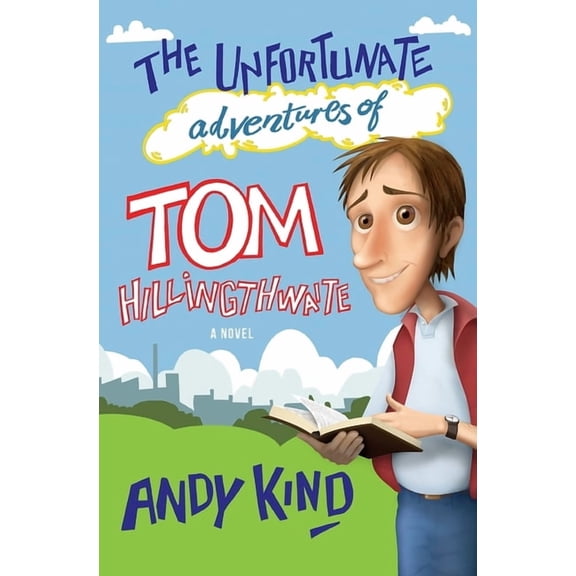 The Unfortunate Adventures of Tom Hillingthwaite, (Paperback)