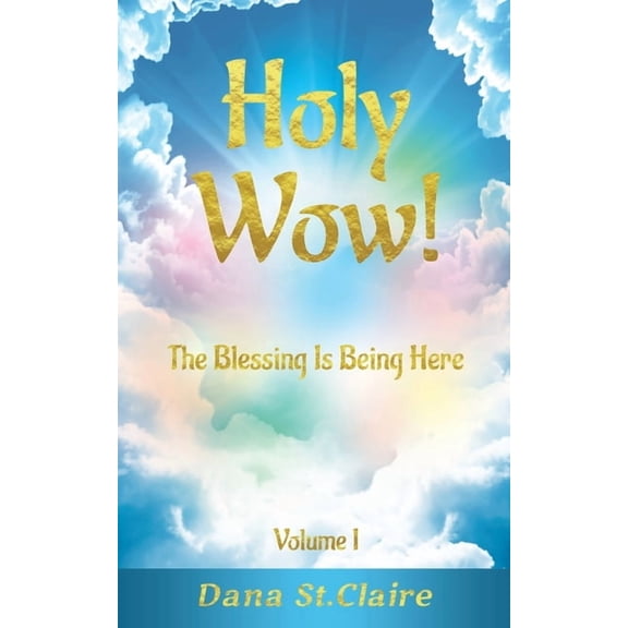 Holy Wow! Holy Wow!: The Blessing Is Being Here, Book 1, (Paperback)