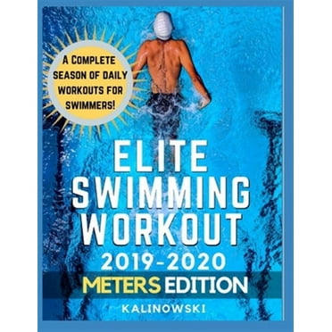 Elite Swimming Workout: 2019-2020 METERS Edition (Paperback) by Jakub Kalinowski