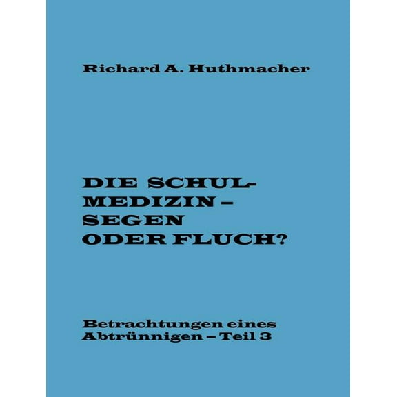Die Schulmedizin - Segen oder Fluch? Teil 3, (Paperback)
