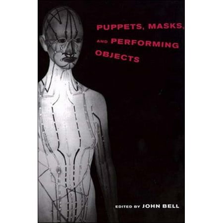 Puppets, Masks, and Performing Objects [Paperback - Used]