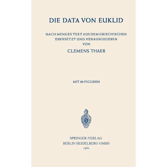 Die Data Von Euklid: Nach Menges Text Aus Dem Griechischen Ubersetzt Und Herausgegeben, (Paperback)