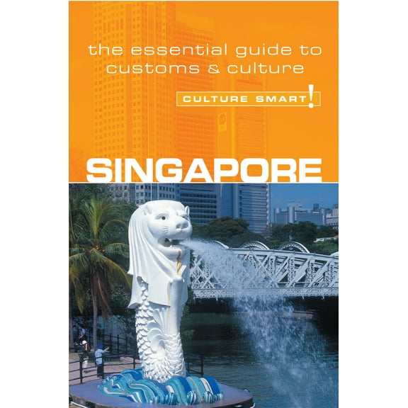 Singapore - Culture Smart!: The Essential Guide to Customs & Culture
