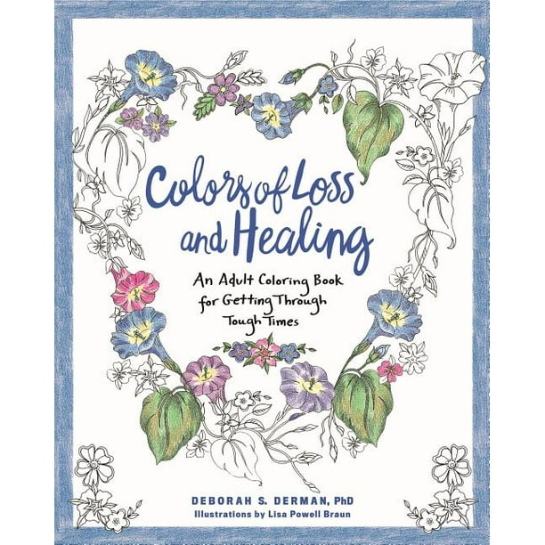 Colors Of Loss And Healing An Adult Coloring Book For Getting Through Tough Times Paperback