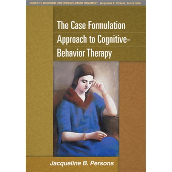 Pre-Owned The Case Formulation Approach to Cognitive-Behavior Therapy (Paperback) 1462509487 9781462509485
