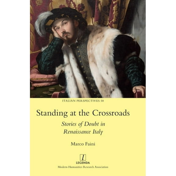 Italian Perspectives Standing at the Crossroads: Stories of Doubt in Renaissance Italy, Book 58, (Hardcover)