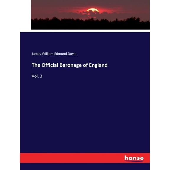 The Official Baronage of England: Vol. 3, (Paperback)