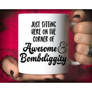 Just Sitting Here On The Corner Of Awesome and Bombdiggity Coffee Mug