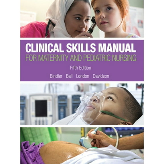 Pre-Owned Clinical Skills Manual for Maternity and Pediatric Nursing (Paperback) 0134257006 9780134257006