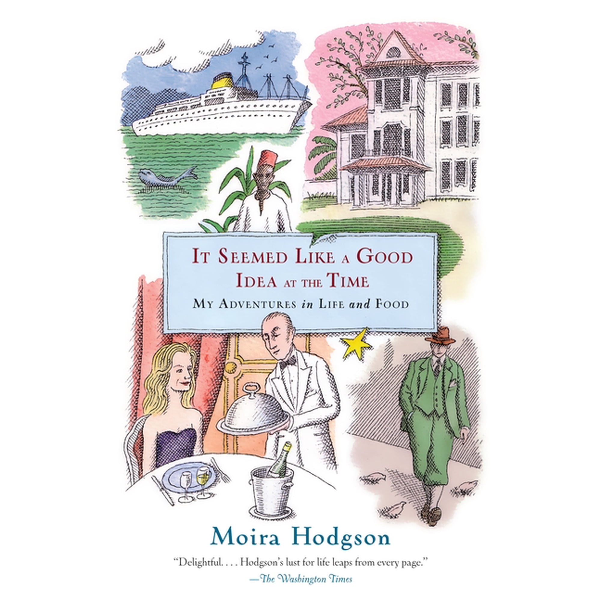 It Seemed Like a Good Idea at the Time: My Adventures in Life and Food (Paperback)