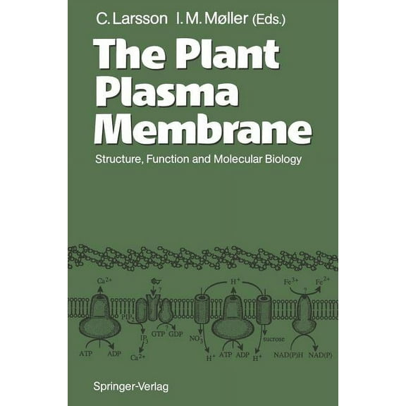 The Plant Plasma Membrane: Structure, Function and Molecular Biology, (Paperback)