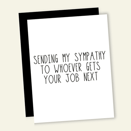 Funny Sympathy Card – "Sending My Sympathy to Whoever Gets Your Job Next" – Blank Inside, Envelope Included – Humorous Greeting for Job Loss or Career Change