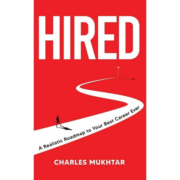 Hired : A Realistic Roadmap to Your Best Career Ever (Paperback)