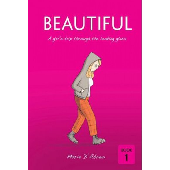 Beautiful: A Girl's Trip Through the Looking Glass (Beautiful)
