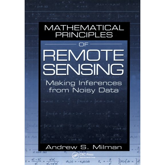 Pre-Owned Mathematical Principles of Remote Sensing: Making Inferences from Noisy Data (Hardcover) 1575041359 9781575041353