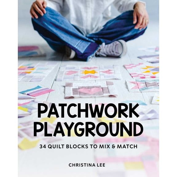 Patchwork Playground: 34 Quilt Blocks to Mix & Match, (Paperback)