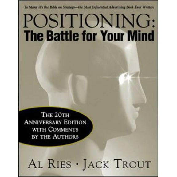Pre-Owned Positioning: The Battle for Your Mind, 20th Anniversary Edition (Hardcover) 0071359168 9780071359160