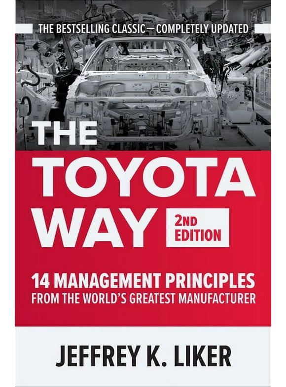 The Toyota Way, Second Edition: 14 Management Principles from the World's Greatest Manufacturer (Hardcover)