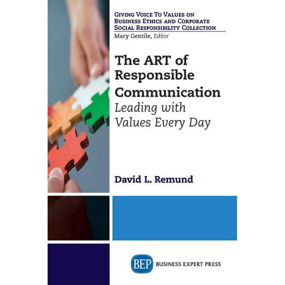 The ART of Responsible Communication: Leading with Values Every Day, (Paperback)